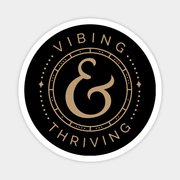 Vibing and Thriving, good mantra design Magnet by PunTime